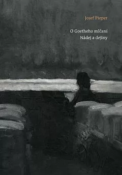 O Goetheho mlčaní / Nádej a dejiny