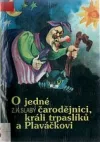 O jedné čarodějnici, králi trpaslíků a Plaváčkovi