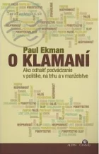 O klamaní - Ako odhaliť podvádzanie na trhu, v politike a v manželstve