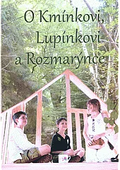 O Kmínkovi, Lupínkovi a Rozmarýnce