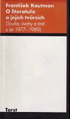 O literatuře a jejích tvůrcích: (Studie, úvahy a stati z let 1977-1989)