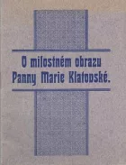 O milostném obrazu Panny Marie Klatovské: Z dějin děkanského kostela v Klatovech