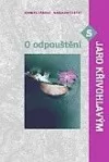 O odpouštění s Jaro Křivohlavým