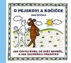 O pejskovi a kočičce: Jak chytli rybu, co svět neviděl, a jak zachránili prasátko