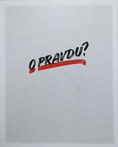 O pravdu?