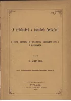 O rybářství v řekách českých a jeho poměru k umělému pěstování ryb a k průmyslu