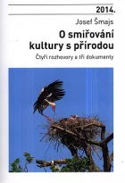 O smiřování kultury s přírodou: Čtyři rozhovory a tři dokumenty
