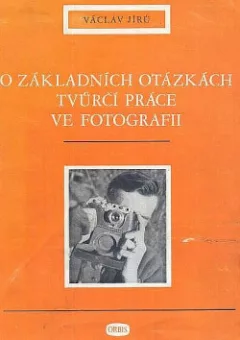 O základních otázkách tvůrčí práce ve fotografii