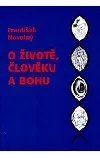 O životě, člověku a bohu