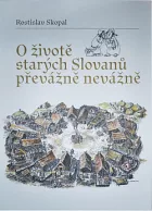 O životě starých Slovanů převážně nevážně