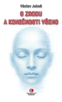O zrodu a konečnosti všeho