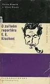 O zuřivém reportéru E. E. Kischovi
