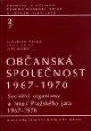 Občanská společnost 1967-1970, sv. 2/2 - Sociální organismy a hnutí Pražského jara 1967-1970