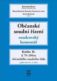 Občanské soudní řízení - soudcovský komentář  - Kniha II. § 79–180 občanského soudního řádu podle stavu k 1. 4. 2014