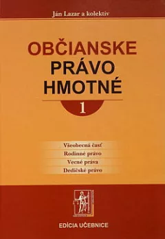 Občianske právo hmotné 1: Všeobecná časť - Rodinné právo - Vecné práva - Dedičské právo