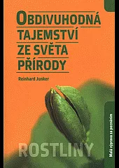Obdivuhodná tajemství ze světa přírody - Rostliny