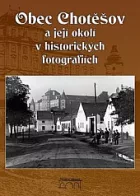 Obec Chotěšov a její okolí v historických fotografiích