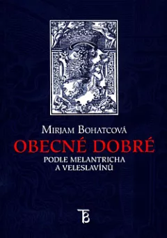 Obecné dobré podle Melantricha a Veleslavínů