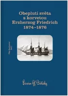 Obeplutí světa s korvetou Erzherzog Friedrich 1874–1876