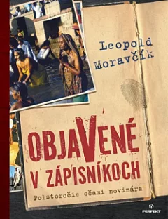 Objavené v zápisníkoch- Polstoročie očami novinára