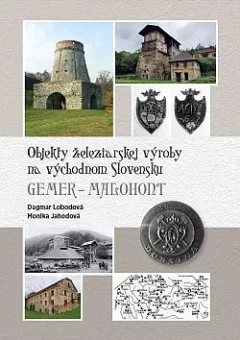 Objekty železiarskej výroby na východnom Slovensku: Gemer - Malohont