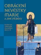Obrácení nevěstky Marie a jiné příběhy: Byzantská vyprávění prospěšná pro duši