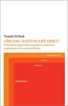 Obrana asistované smrti - Filozofické argumenty na podporu eutanazie a sebeusmrcení za pomoci lékaře