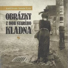Obrázky z dob starého Kladna