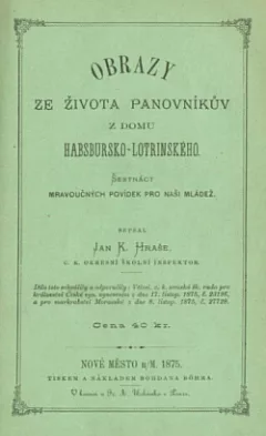 Obrazy ze života panovníků z domu habsbursko- lotrinského