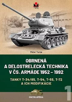 Obrnená a delostrelecká technika v čs. armáde 1952-1992: Tanky T-34/85, T-54, T-55, T-72 a ich modifikácie
