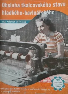 Obsluha tkalcovského stavu hladkého-bavlnářského