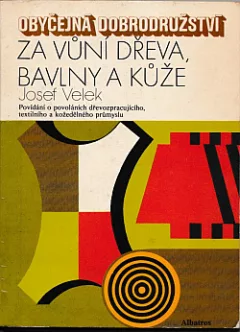 Obyčejná dobrodružství - Za vůní dřeva, bavlny a kůže
