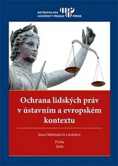 Ochrana lidských práv v ústavním a evropském kontextu