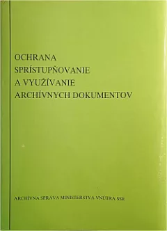 Ochrana, sprístupňovanie a využívanie archívnych dokumentov