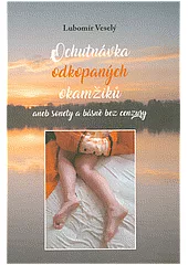Ochutnávka odkopaných okamžiků aneb sonety a básně bez cenzury