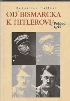 Od Bismarcka k Hitlerovi - pohled zpět