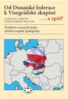 Od Dunajské federace k Visegrádské skupině… a zpět?