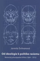 Od ideológie k politike rasizmu: Nemecká juhozápadná Afrika (1884 -1915)