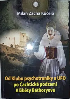 Od Klubu psychotroniky a UFO po Čachtické podzemí Alžběty Báthoryové