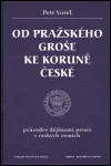 Od pražského groše ke koruně české