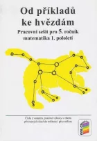 Od příkladů ke hvězdám : pracovní sešit pro 5. ročník matematika 1. pololetí