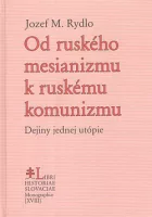 Od ruského mesianizmu k ruskému komunizmu: Dejiny jednej utópie