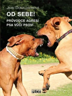 Od sebe! Průvodce agresí psa vůči psovi