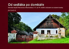 Od sedláka po domkáře: Vesnické obydlí Petrovicka a Nechvalicka v 17. až 19. století s důrazem na roubené stavby