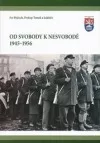 Od svobody k nesvobodě 1945-1956