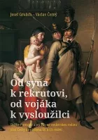 Od syna k rekrutovi, od vojáka k vysloužilci: Služba v armádě a její vliv na venkovskou rodinu. Jižní Čechy na přelomu 18. a 19. století