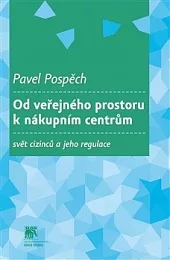 Od veřejného prostoru k nákupním centrům: Svět cizinců a jeho regulace