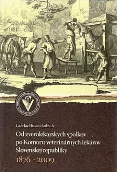 Od zverolekárskych spolkov po Komoru veterinárnych lekárov Slovenskej republiky 1876-2009