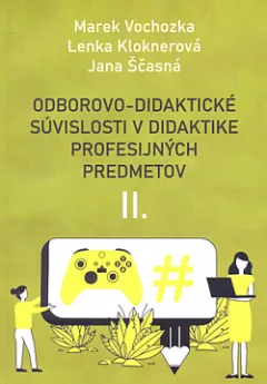 Odborovo-didaktické súvislosti v didaktike profesijných predmetov II.