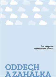Oddech a zahálka: Čas bez práce ve středověké kultuře